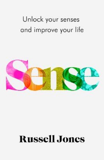 Picture of Sense: The book that uses sensory science to make you happier