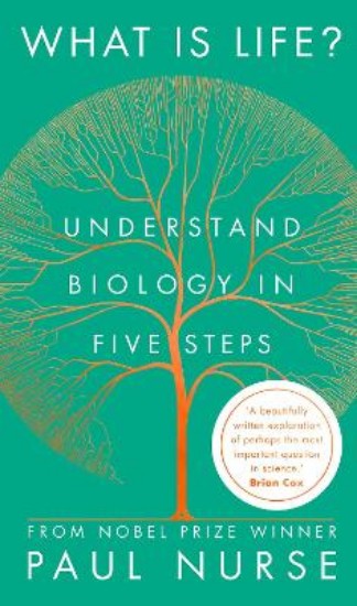 Picture of What is Life?: Understand Biology in Five Steps