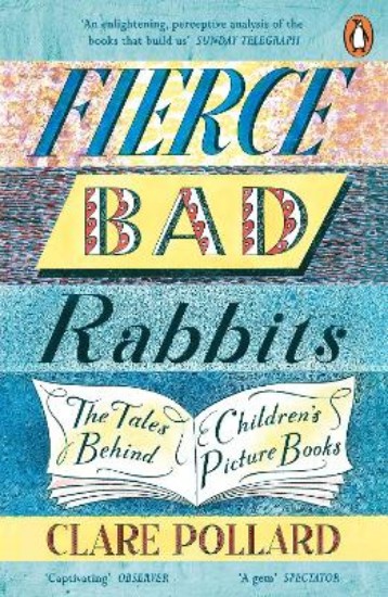 Picture of Fierce Bad Rabbits: The Tales Behind Children's Picture Books