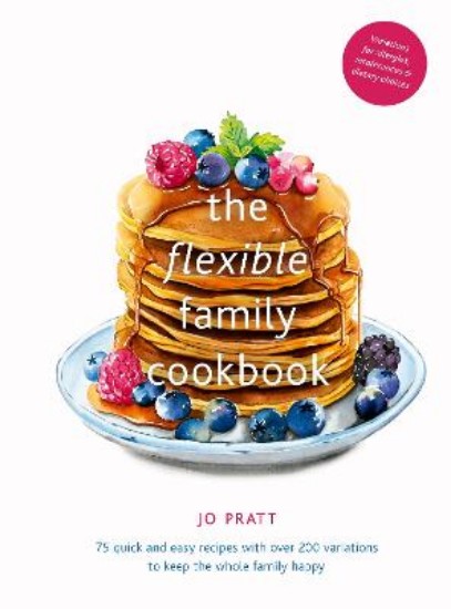 Picture of Flexible Family Cookbook: 75 quick and easy recipes with over 200 variations to keep the whole family happy