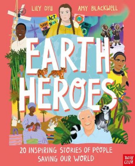 Picture of Earth Heroes: Twenty Inspiring Stories of People Saving Our World