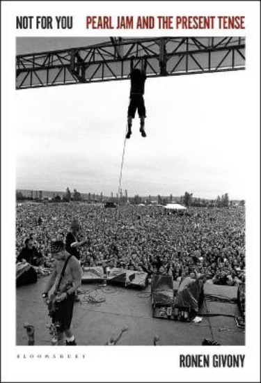 Picture of Not for You: Pearl Jam and the Present Tense