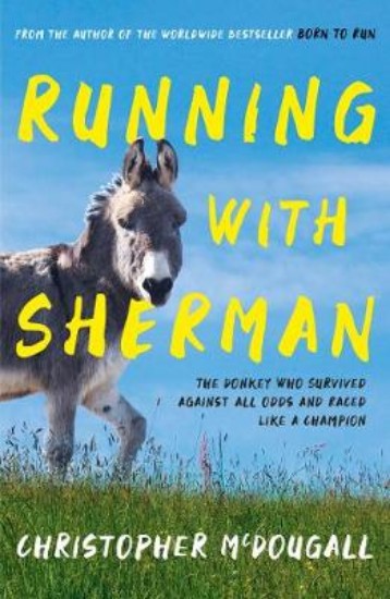 Picture of Running with Sherman: The Donkey Who Survived Against All Odds and Raced Like a Champion