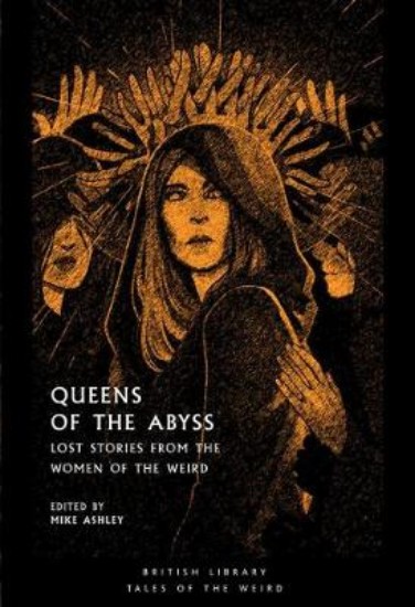Picture of Queens of the Abyss: Lost Stories from the Women of the Weird