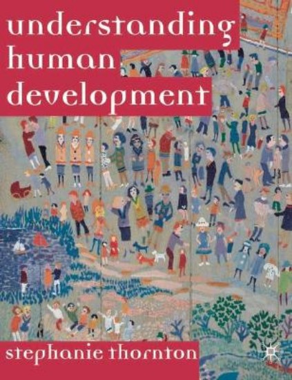 Picture of Understanding Human Development: Biological, Social and Psychological Processes from Conception to Adult Life