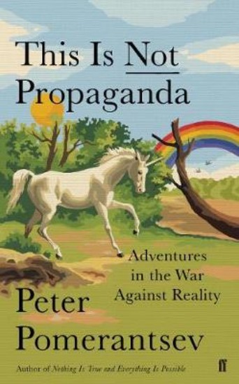 Picture of This is Not Propaganda: Adventures in the War Against Reality