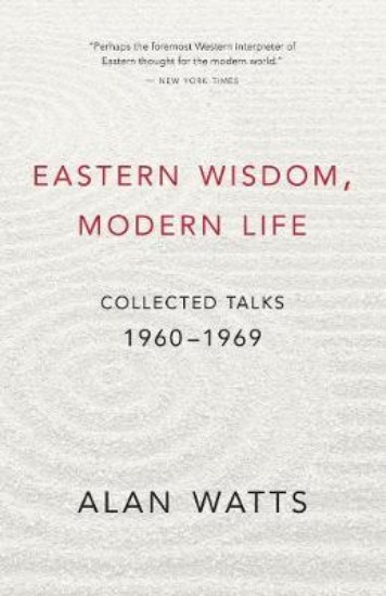 Picture of Eastern Wisdom, Modern Life: Collected Talks: 1960 - 1969