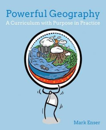 Picture of Powerful Geography: A curriculum with purpose in practice