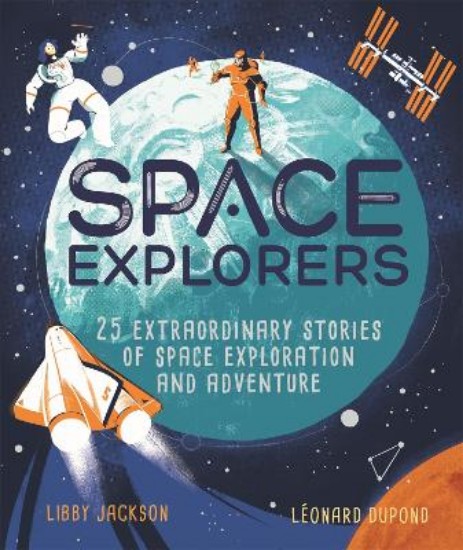 Picture of Space Explorers: 25 extraordinary stories of space exploration and adventure
