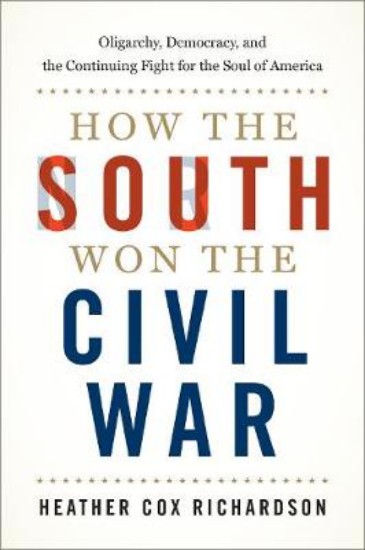 Picture of How the South Won the Civil War: Oligarchy, Democracy, and the Continuing Fight for the Soul of America