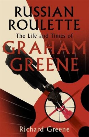 Picture of Russian Roulette: 'A brilliant new life of Graham Greene' - Evening Standard