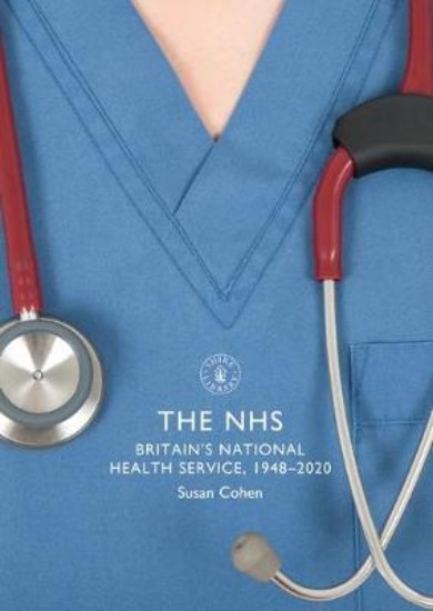 Picture of The NHS: Britain's National Health Service, 1948-2020