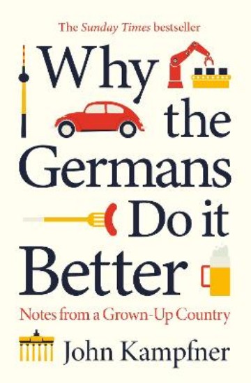 Picture of Why the Germans Do It Better: Notes from a Grown-Up Country