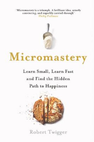 Picture of Micromastery: Learn Small, Learn Fast, and Find the Hidden Path to Happiness