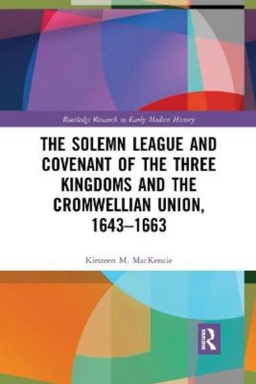 Picture of Solemn League and Covenant of the Three Kingdoms and the Cromwellian Union, 1643-1663