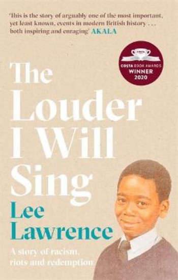 Picture of The Louder I Will Sing: A story of racism, riots and redemption: Winner of the 2020 Costa Biography Award