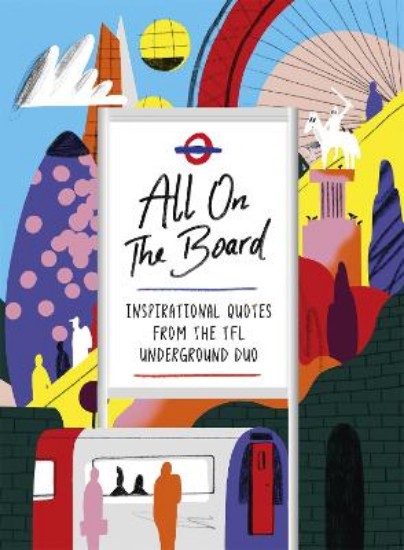 Picture of All On The Board: Inspirational quotes from the TfL underground duo