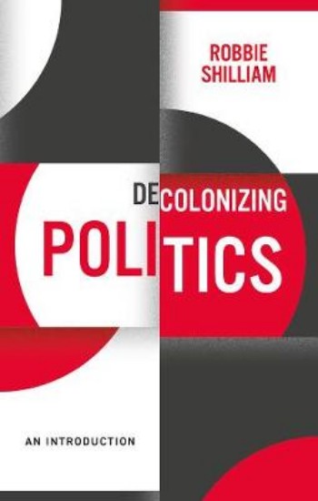 Picture of Decolonizing Politics: A Guide to Theory and Practice