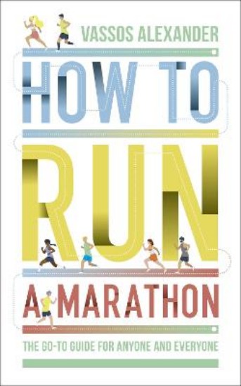 Picture of How to Run a Marathon: The Go-to Guide for Anyone and Everyone