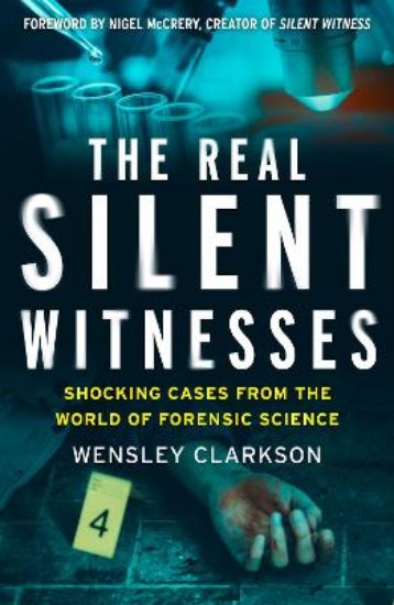 Picture of The Real Silent Witnesses: Shocking cases from the World of Forensic Science