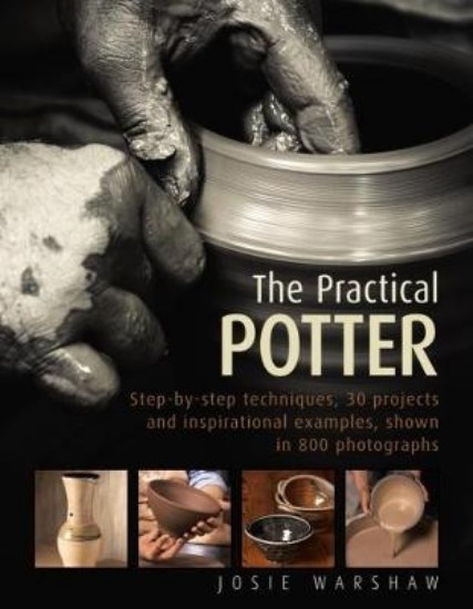Picture of Practical Potter: Step-By-Step Techniques, 30 Projects and Inspirational Examples, Shown in 800 Photographs