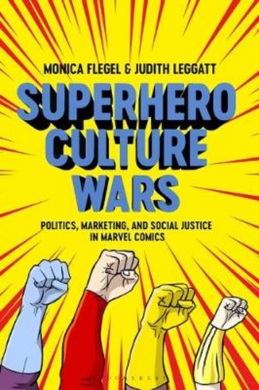 Picture of Superhero Culture Wars: Politics, Marketing, and Social Justice in Marvel Comics