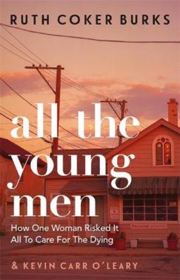 Picture of All the Young Men: How One Woman Risked It All To Care For The Dying
