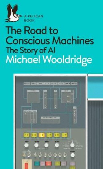 Picture of The Road to Conscious Machines: The Story of AI