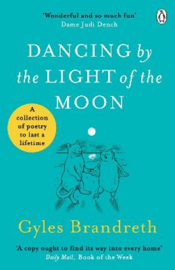 Picture of Dancing By The Light of The Moon: Over 250 poems to read, relish and recite