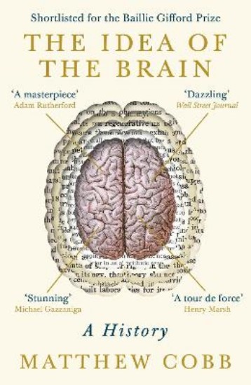 Picture of The Idea of the Brain: A History: SHORTLISTED FOR THE BAILLIE GIFFORD PRIZE 2020