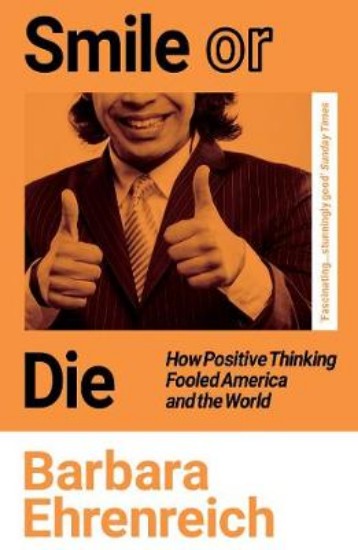 Picture of Smile Or Die: How Positive Thinking Fooled America and the World