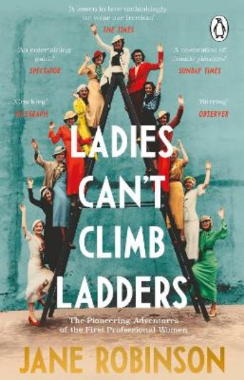 Picture of Ladies Can't Climb Ladders: The Pioneering Adventures of the First Professional Women