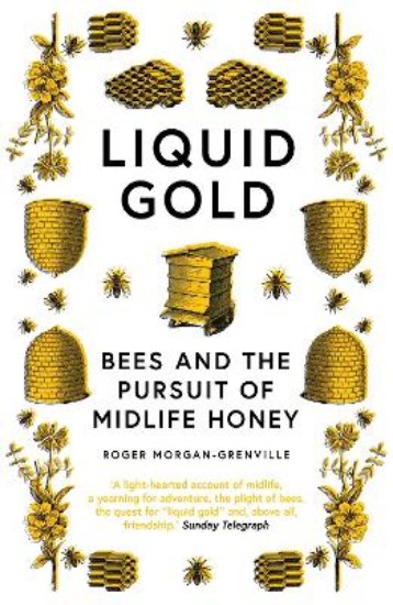 Picture of Liquid Gold: Bees and the Pursuit of Midlife Honey
