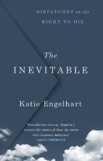 Picture of The Inevitable: Dispatches on the Right to Die