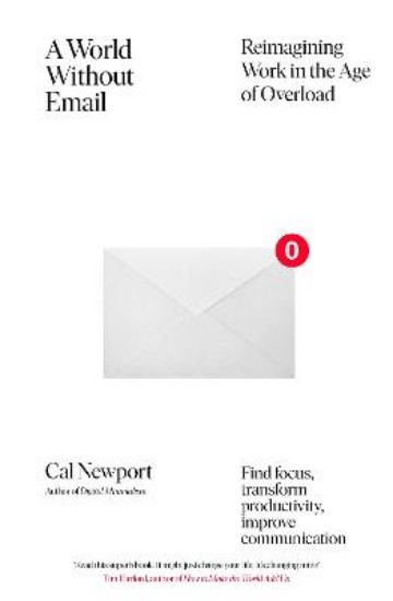 Picture of A World Without Email: Reimagining Work in the Age of Overload