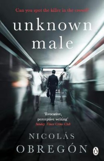 Picture of Unknown Male: 'Doesn't get any darker or more twisted than this' Sunday Times Crime Club