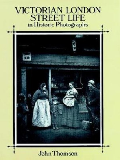 Picture of Victorian London Street Life in Historic Photographs