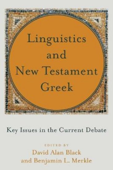 Picture of Linguistics and New Testament Greek: Key Issues in the Current Debate