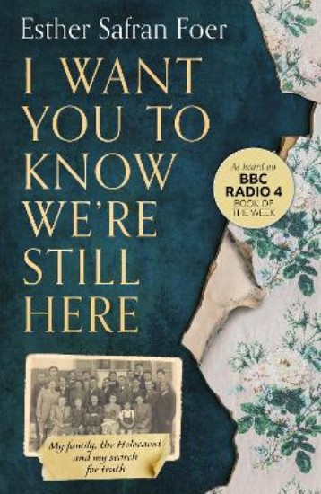 Picture of I Want You to Know We're Still Here: My family, the Holocaust and my search for truth