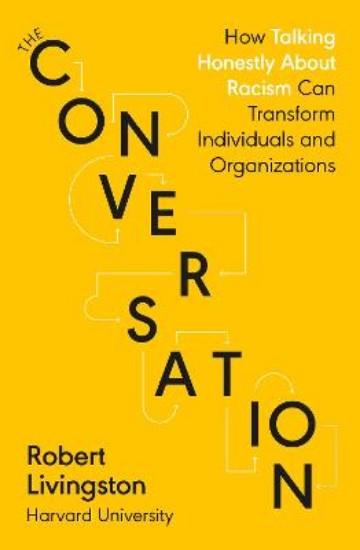 Picture of The Conversation: How Talking Honestly About Racism Can Transform Individuals and Organizations