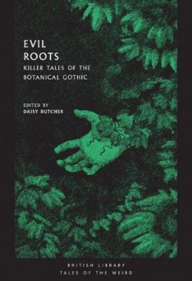 Picture of Evil Roots: Killer Tales of the Botanical Gothic