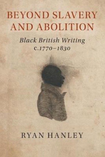 Picture of Beyond Slavery and Abolition: Black British Writing, c.1770-1830