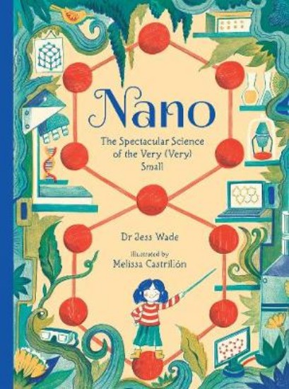 Picture of Nano: The Spectacular Science of the Very (Very) Small