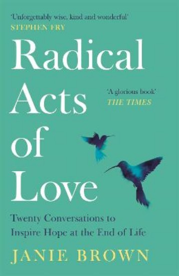Picture of Radical Acts of Love: Twenty Conversations to Inspire Hope at the End of Life