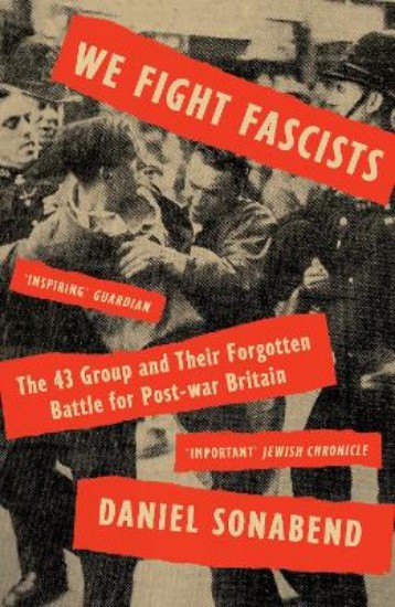 Picture of We Fight Fascists: The 43 Group and Their Forgotten Battle for Post-war Britain