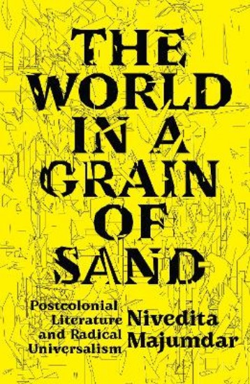 Picture of The World in a Grain of Sand: Postcolonial Literature and Radical Universalism
