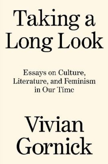 Picture of Taking A Long Look: Essays on Culture, Literature and Feminism in Our Time