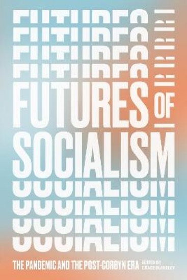Picture of Futures of Socialism: The Pandemic and the Post-Corbyn Era