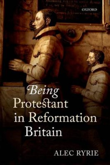 Picture of Being Protestant in Reformation Britain