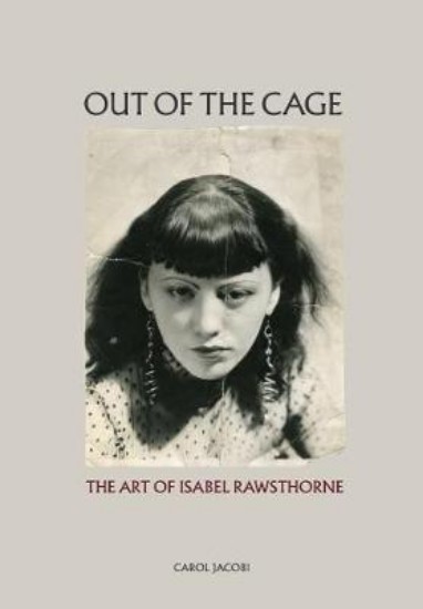 Picture of Out of the Cage: The Art of Isabel Rawsthorne